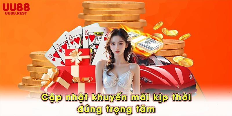 Cập nhật khuyến mãi kịp thời, đúng trọng tâm