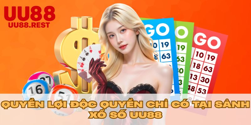 Quyền lợi độc quyền chỉ có tại sảnh xổ số UU88